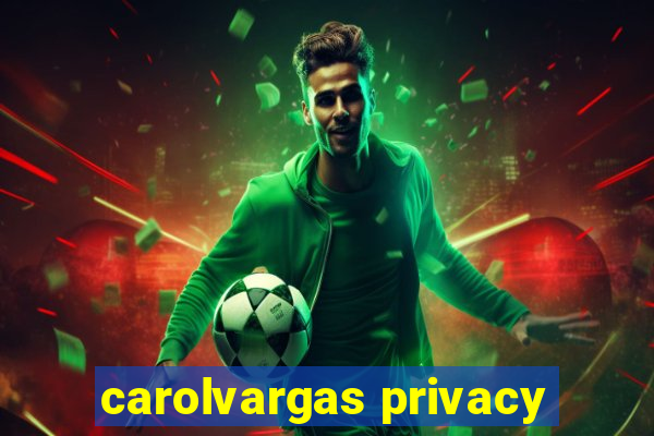 carolvargas privacy